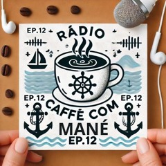 Rádio Caffè Com Mané E As Notícias Do Setor Náutico - Episódio 12