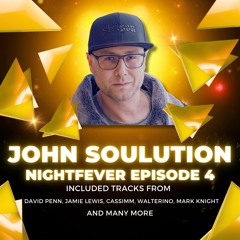 John Soulution - Nightfever Episode 4