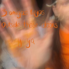 3 friends fuera de esas puertas / Electronic - julio 24