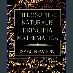 ebook read [pdf] ✨ Philosophiae Naturalis Principia Mathematica: The 1687 Complete Latin Edition o