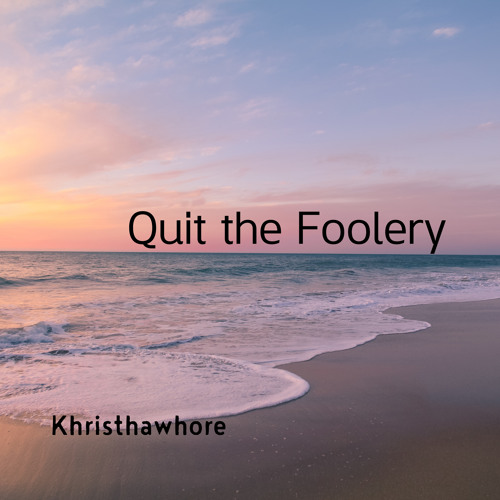 Quit the Foolery