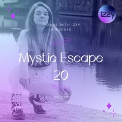 Trance with Izzy pres. Mystic Escape 20 by Izzy