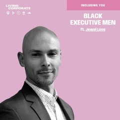 Including You : Black Executive Men (ft. Jewel Love)