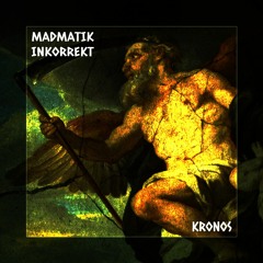 MADMATIK & INKORREKT - Kronos