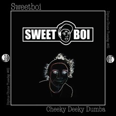 Sweetboi - Cheeky Deeky Dumba [Dipitus Chune Tuesday]