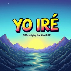 YO IRE - DIFFERENTPLAY, ALANDJCR