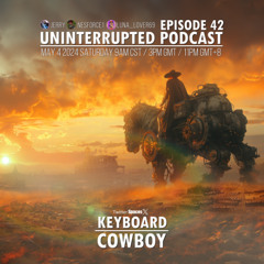 UNINTERRUPTED PODCAST EP 42 - KEYBOARD COWBOY