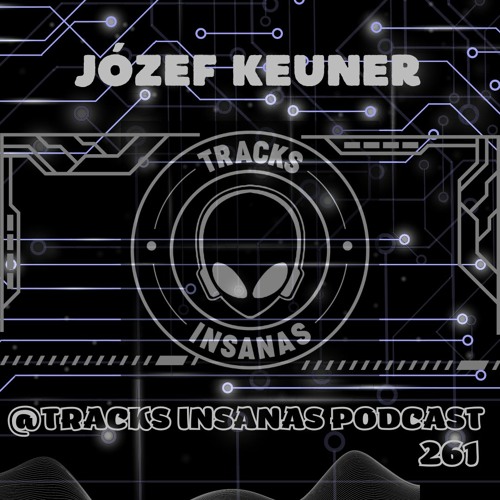 Józef Keuner - @Tracks Insanas Podcast 261 - [Poland]
