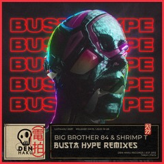 [DenHaku] Big Brother 84, Shrimp T - Busta Hype (2 Thunders Remix)