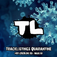 Tracklistings Quarantine #01 (2020.04.13) : WAJE DJ