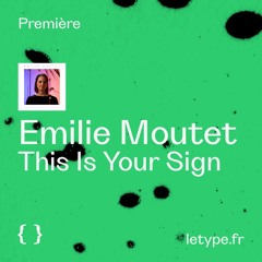 PREMIÈRE : Emilie Moutet — This Is Your Sign