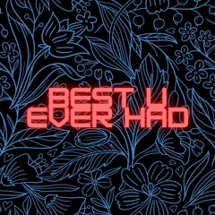Best U Ever Had (prod. by Jody)