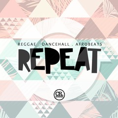 Repeat - 2020 Mixtape: Reggae, Dancehall & Afrobeats