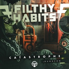 FILTHY HABITS - CATASTROPHE (OUT NOW ON LOW DOWN DEEP)