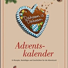 Dahoam is Dahoam Adventskalender - Wandkalender - Format 21.0 x 29.7 cm  FULL PDF