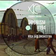 DUBBISM #194 - Riga Dub Orchestra