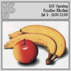 K67 Opening w/ Paradiso Rhythm @ K67 Radio 4.7.2023