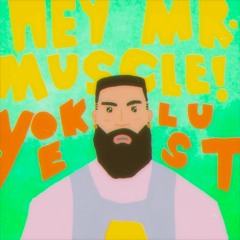 HEY MR. MUSCLE!