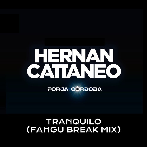 Hernan Cattaneo - Tranquilo (FAHGU Break Mix)