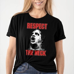 RESPECT THE NECK SHIRT