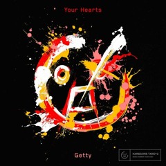 Getty - Your Hearts [From GIGA YABAICORE]