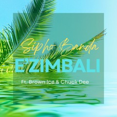 Sipho Banda - E'Zimbali Ft Brown Ice & Chuck Dee