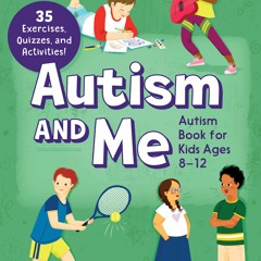 Download [PDF] Autism and Me - Autism Book for Kids Ages 8-12 An Empowering Guide with 35 Exe