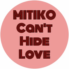 Mitiko - Can't Hide Love
