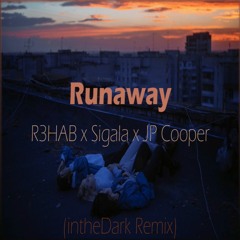 R3HAB x Sigala x JP Cooper  x  Runaway  ( intheDark Remix)