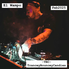 El Wampo - TBC -Trancey Bouncey Candies @Studio HGW Feb2025