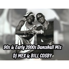 90's & Early 2000s Dancehall Mix DJ Mex & Bill Cosby
