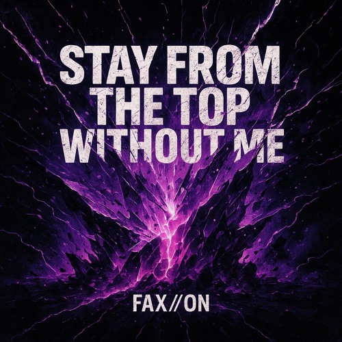 Stay from the Top Without Me