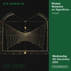 Khawa Sessions w/ Algorithms - خوارزميات (Live Set) - 04/12/2024