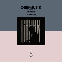 Obenmusik Podcast 173 By Cabar