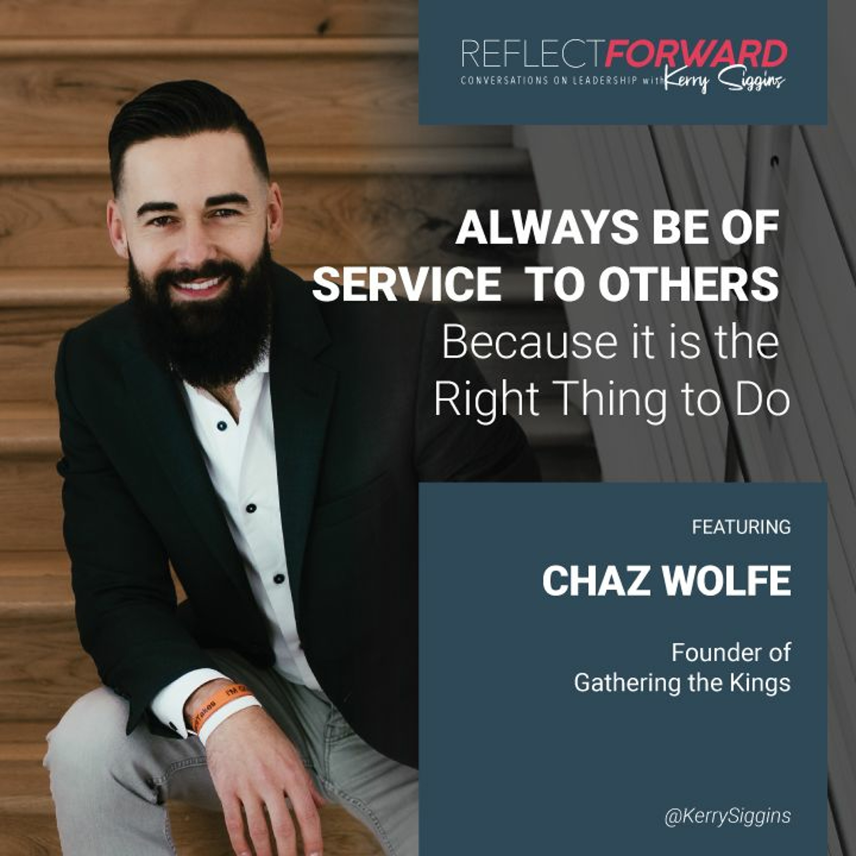 Always Serve Others Because It’s the Right Thing to Do w/ Chaz Wolfe episode artwork
