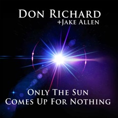 Only The Sun Comes Up For Nothing