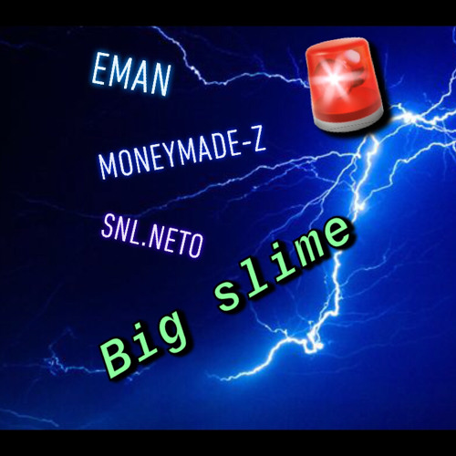 Big slime - EMAN x MMB-Z ft SNL.NETO