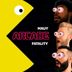 Mauy & Fatality - ARCADE 👾
