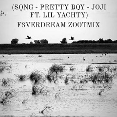 F3VERDREAM ZOOTMIX (Song - Pretty Boy - Jojo ft. Lil Yachty)