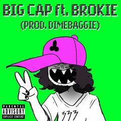 BIG CAP FT. "BROKIE"(PROD. DIMEBAGGIE)