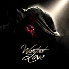 S2:E2 WASTED YOUR LOVE (PROD. OVERKNIGHT)