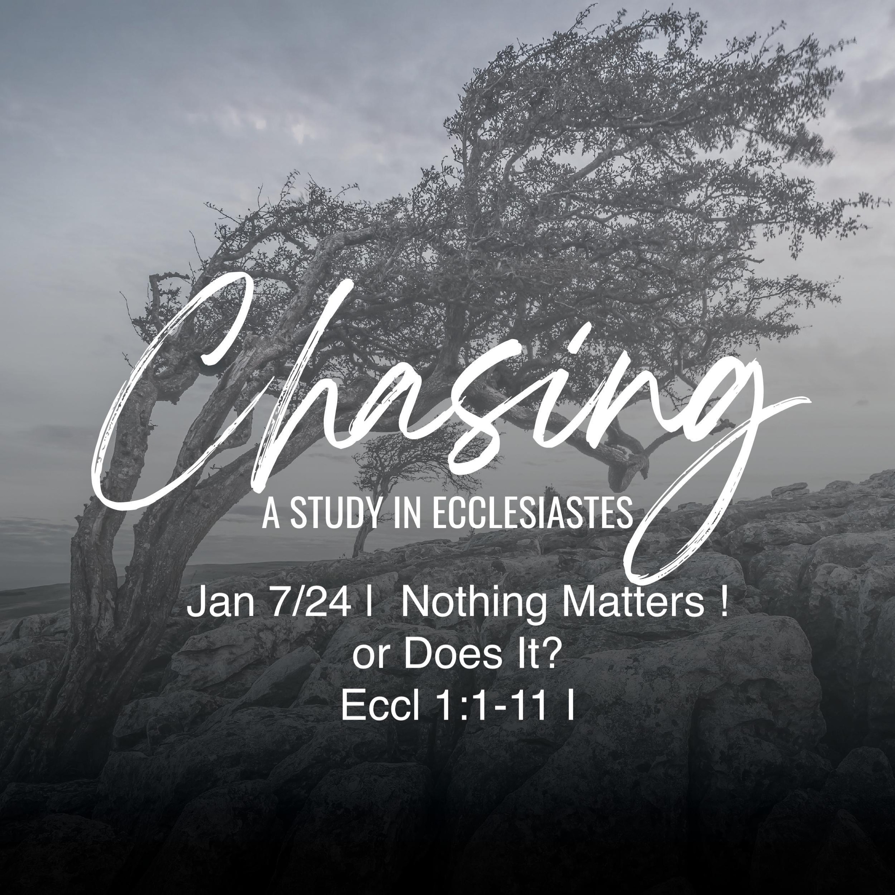 Jan 7/24 |  Nothing Matters ! or Does It? I Ecc 1:1-11 I Meldon Lutzer episode artwork