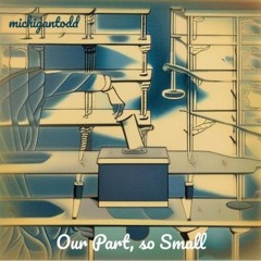 Our Part, So Small