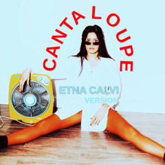 CANTALOUPE (ETNA CALVI VERSION)