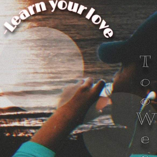 Learning Your Love - TooWee [ENINMETO.PROD]