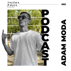 Taktika Zvuka Podcast #53 - Adam Moda