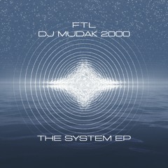 DJ Mudak 2000 & FTL - The System EP (Out Now!)