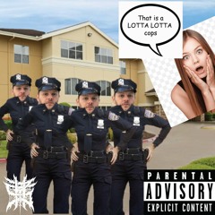 Its A LOTTA LOTTA Cops (Volume.1)
