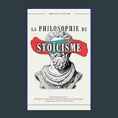 [PDF READ ONLINE] 📚 La Philosophie du Stoïcisme: La Voie du Stoïcien - Discipline et Résilience Ém