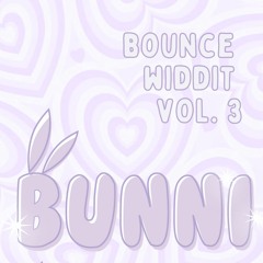 BOUNCE WIDDIT VOL. 3